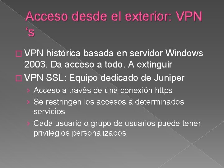 Acceso desde el exterior: VPN ‘s � VPN histórica basada en servidor Windows 2003.