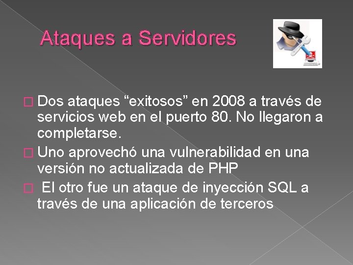 Ataques a Servidores � Dos ataques “exitosos” en 2008 a través de servicios web