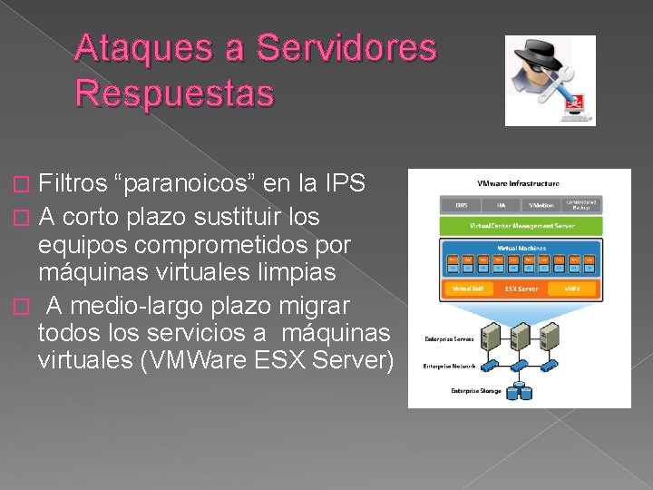 Ataques a Servidores Respuestas Filtros “paranoicos” en la IPS � A corto plazo sustituir
