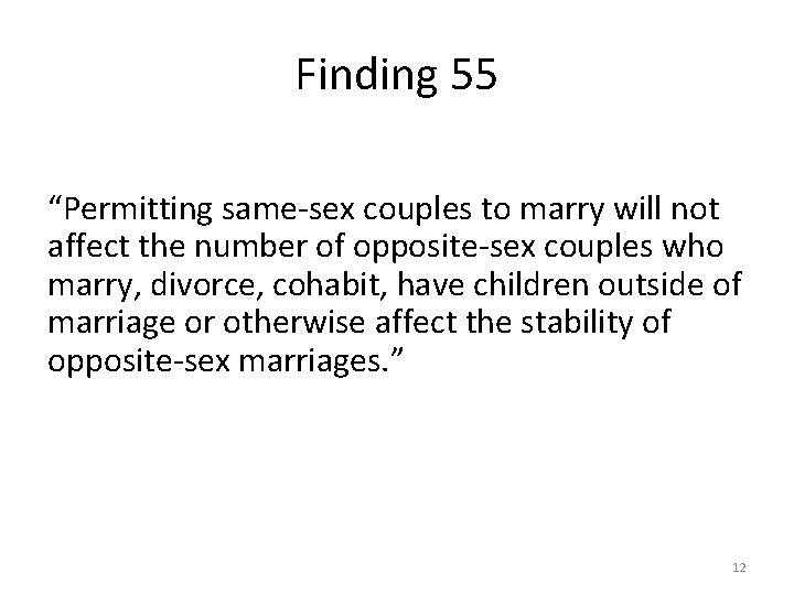 Finding 55 “Permitting same-sex couples to marry will not affect the number of opposite-sex