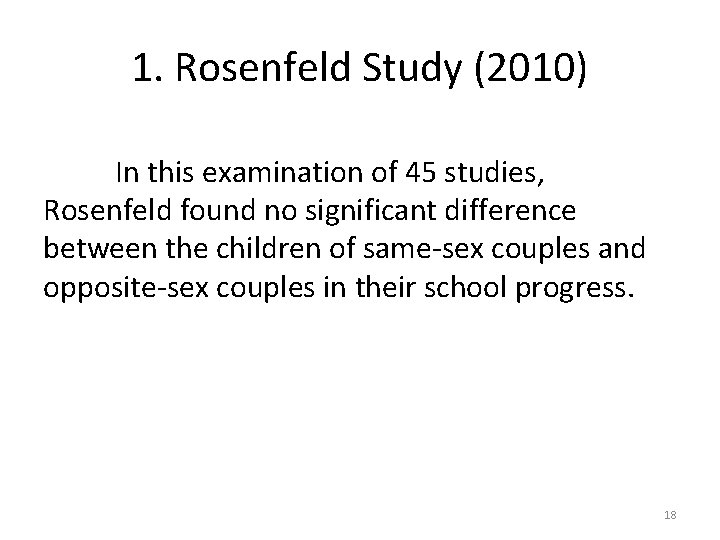 1. Rosenfeld Study (2010) In this examination of 45 studies, Rosenfeld found no significant