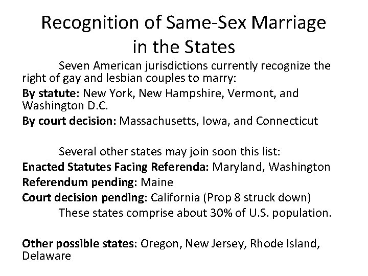 Recognition of Same-Sex Marriage in the States Seven American jurisdictions currently recognize the right