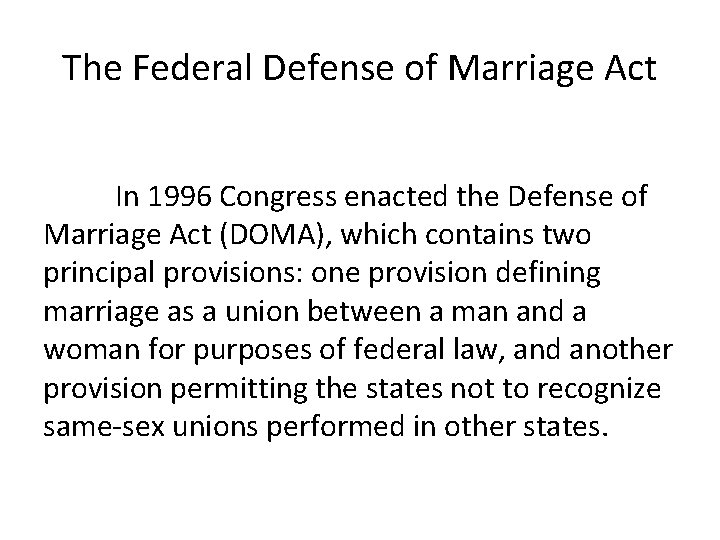 The Federal Defense of Marriage Act In 1996 Congress enacted the Defense of Marriage
