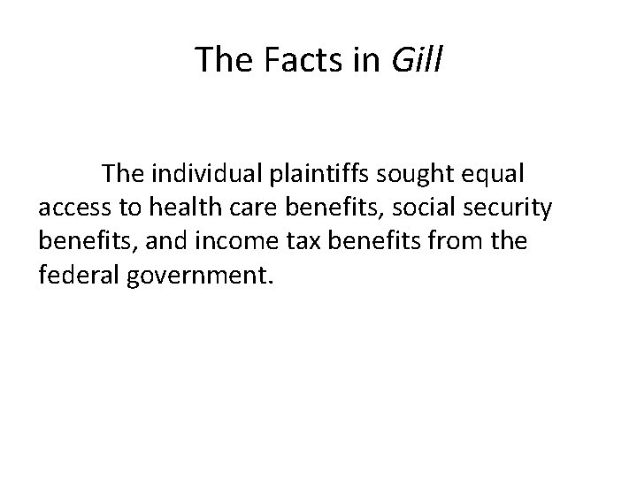 The Facts in Gill The individual plaintiffs sought equal access to health care benefits,