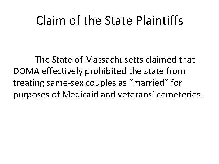 Claim of the State Plaintiffs The State of Massachusetts claimed that DOMA effectively prohibited