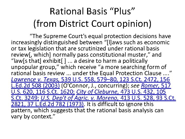 Rational Basis “Plus” (from District Court opinion) “The Supreme Court's equal protection decisions have