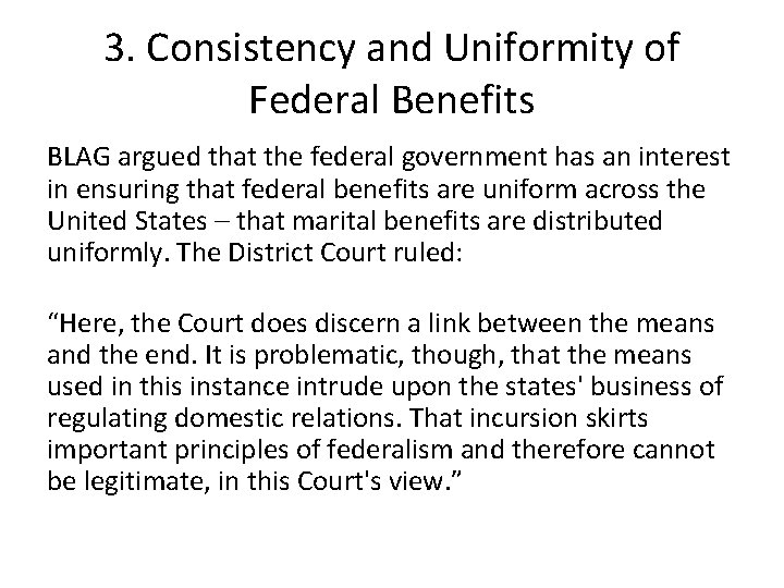 3. Consistency and Uniformity of Federal Benefits BLAG argued that the federal government has