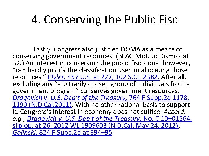 4. Conserving the Public Fisc Lastly, Congress also justified DOMA as a means of