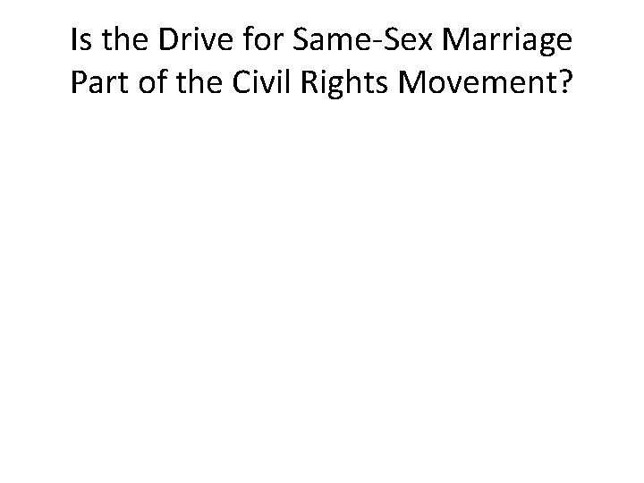 Is the Drive for Same-Sex Marriage Part of the Civil Rights Movement? 