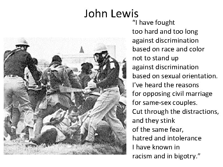 John Lewis “I have fought too hard and too long against discrimination based on