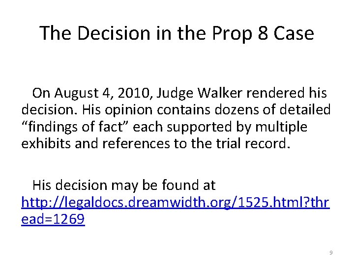 The Decision in the Prop 8 Case On August 4, 2010, Judge Walker rendered