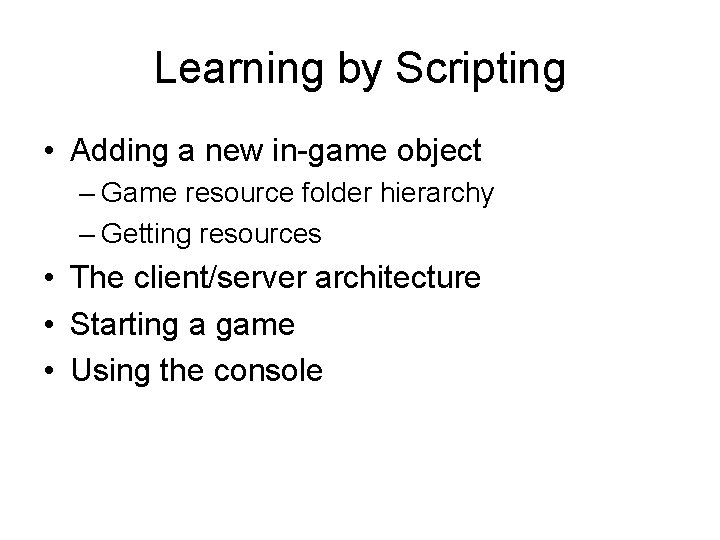 Learning by Scripting • Adding a new in-game object – Game resource folder hierarchy