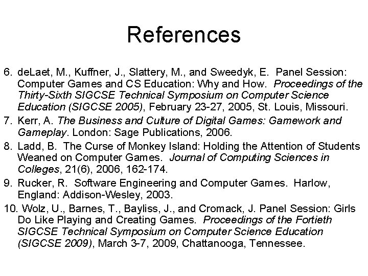 References 6. de. Laet, M. , Kuffner, J. , Slattery, M. , and Sweedyk,