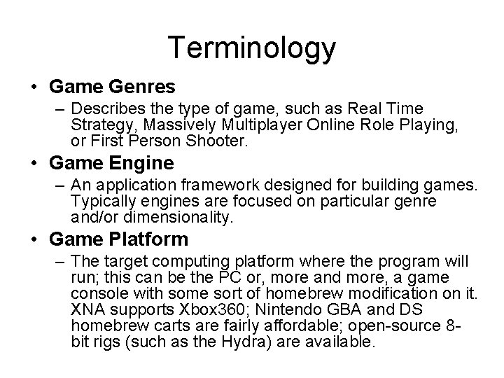 Terminology • Game Genres – Describes the type of game, such as Real Time