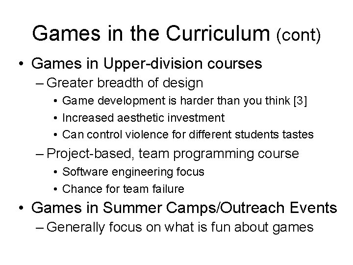 Games in the Curriculum (cont) • Games in Upper-division courses – Greater breadth of