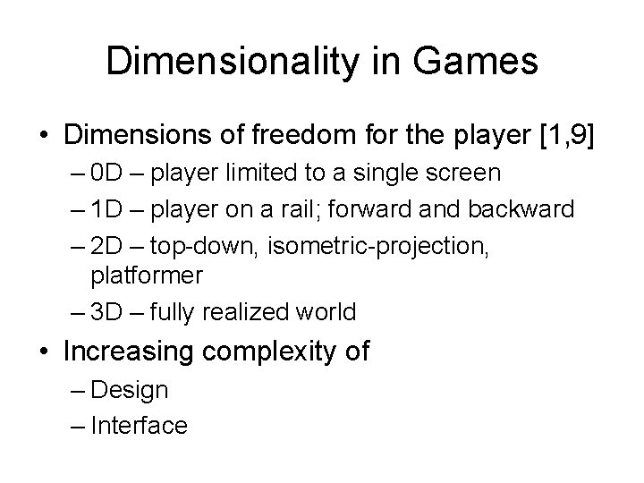 Dimensionality in Games • Dimensions of freedom for the player [1, 9] – 0