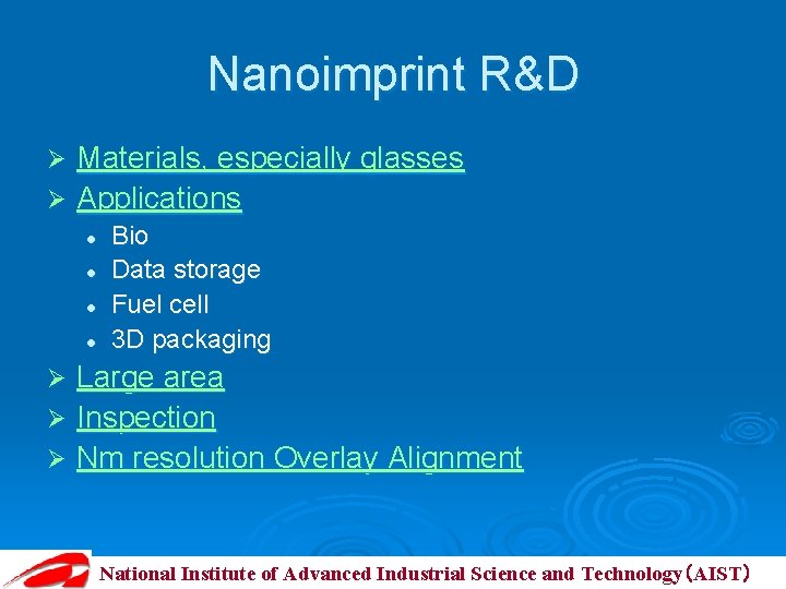 Nanoimprint R&D Materials, especially glasses Ø Applications Ø l l Bio Data storage Fuel