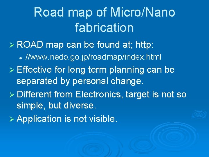 Road map of Micro/Nano fabrication Ø ROAD map can be found at; http: l