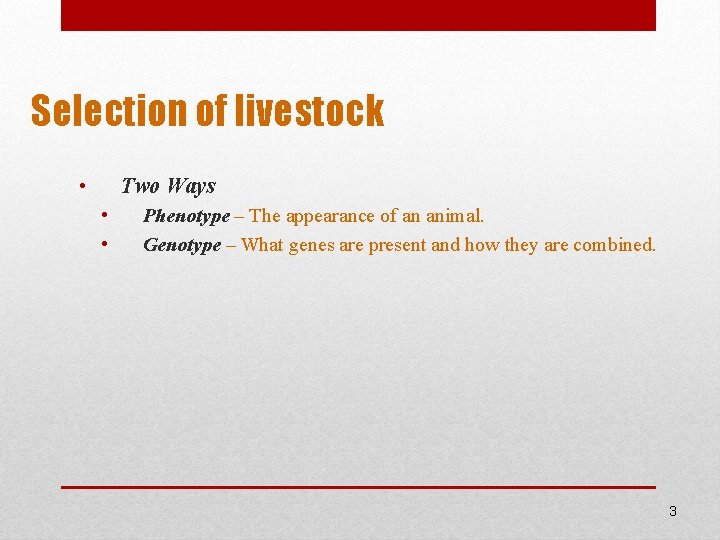 Selection of livestock • Two Ways • • Phenotype – The appearance of an