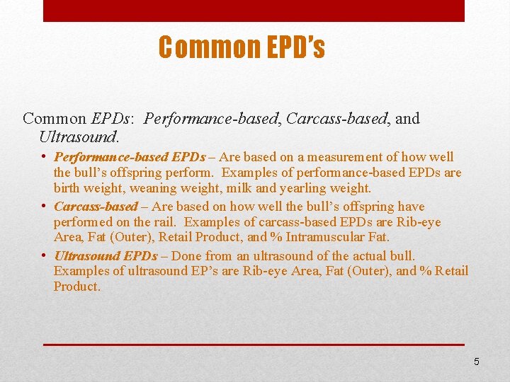 Common EPD’s Common EPDs: Performance-based, Carcass-based, and Ultrasound. • Performance-based EPDs – Are based