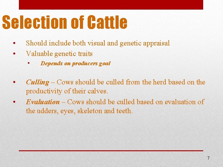 Selection of Cattle • • Should include both visual and genetic appraisal Valuable genetic