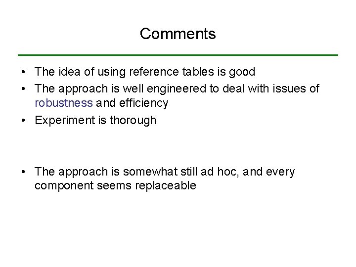 Comments • The idea of using reference tables is good • The approach is