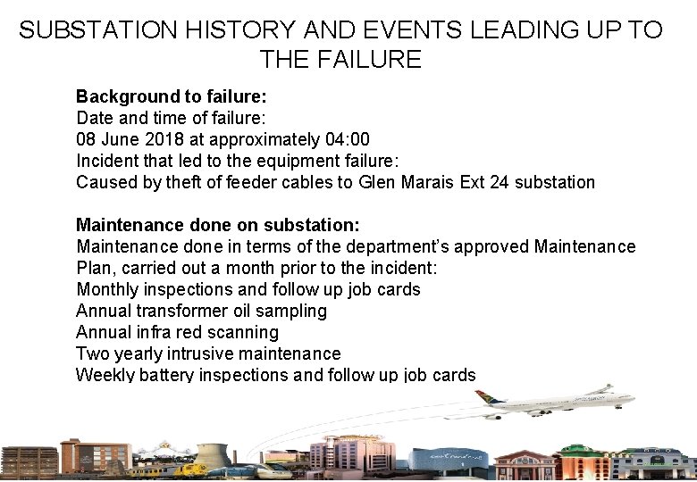 SUBSTATION HISTORY AND EVENTS LEADING UP TO THE FAILURE Background to failure: Date and