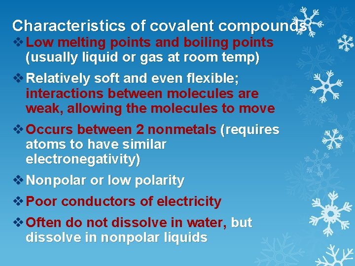 Characteristics of covalent compounds: v Low melting points and boiling points (usually liquid or