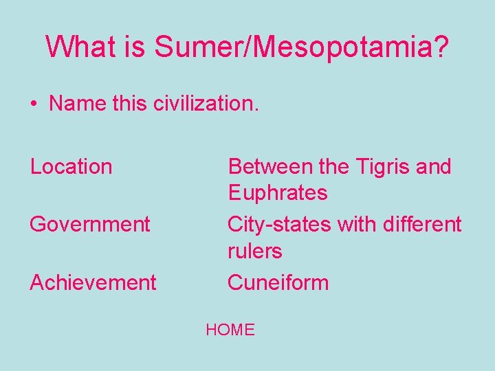 What is Sumer/Mesopotamia? • Name this civilization. Location Government Achievement Between the Tigris and