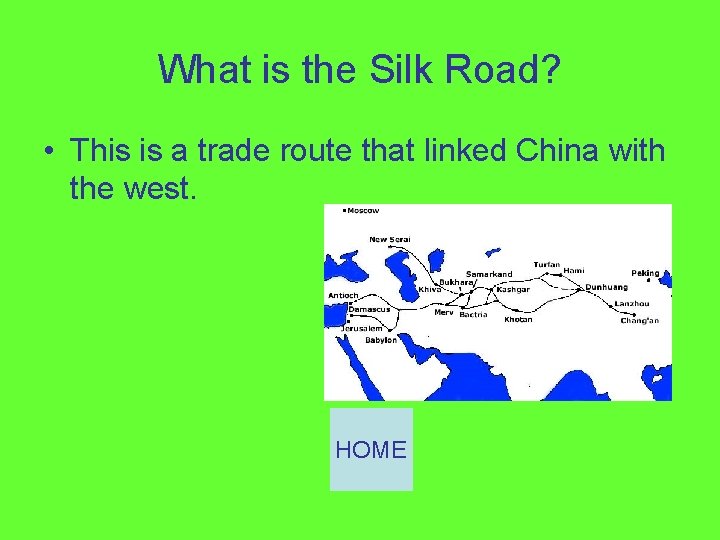 What is the Silk Road? • This is a trade route that linked China