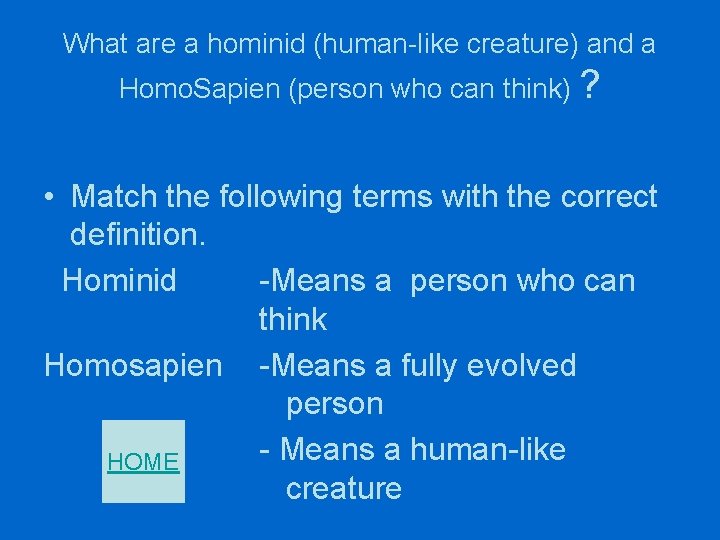 What are a hominid (human-like creature) and a Homo. Sapien (person who can think)