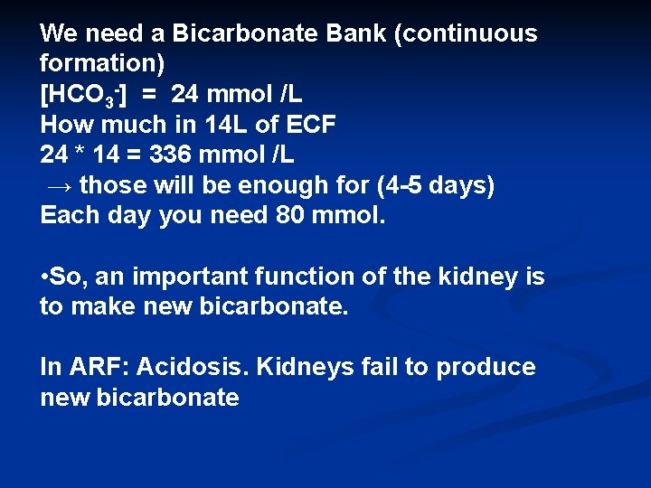 We need a Bicarbonate Bank (continuous formation) [HCO 3 -] = 24 mmol /L
