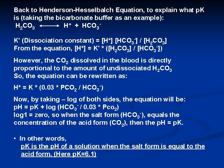 Back to Henderson-Hesselbalch Equation, to explain what p. K is (taking the bicarbonate buffer