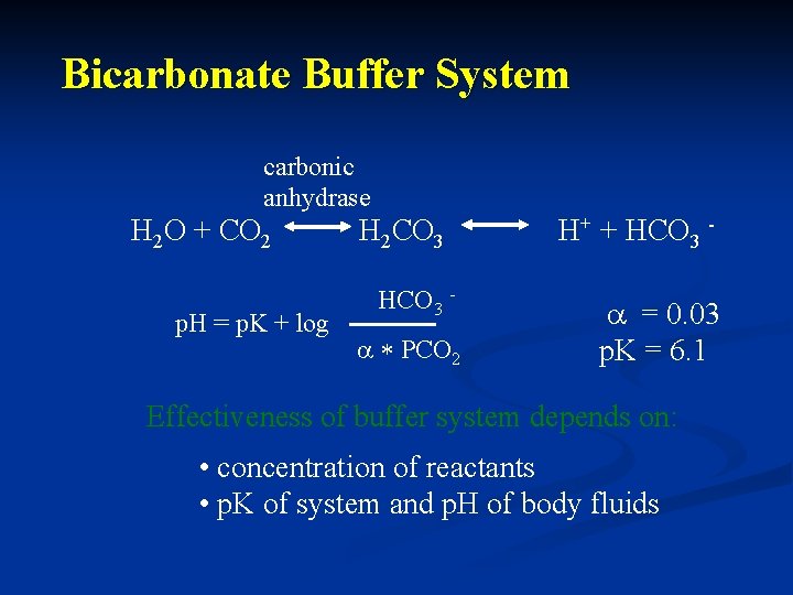 Bicarbonate Buffer System carbonic anhydrase H 2 O + CO 2 p. H =
