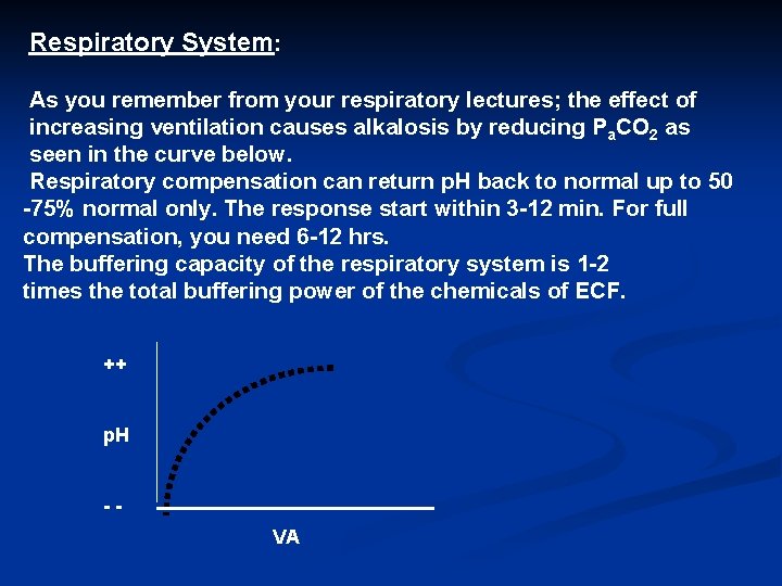 Respiratory System: As you remember from your respiratory lectures; the effect of increasing ventilation