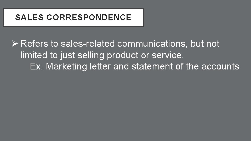 SALES CORRESPONDENCE Ø Refers to sales-related communications, but not limited to just selling product