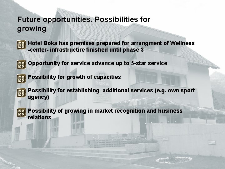 Future opportunities. Possibilities for growing Hotel Boka has premises prepared for arrangment of Wellness