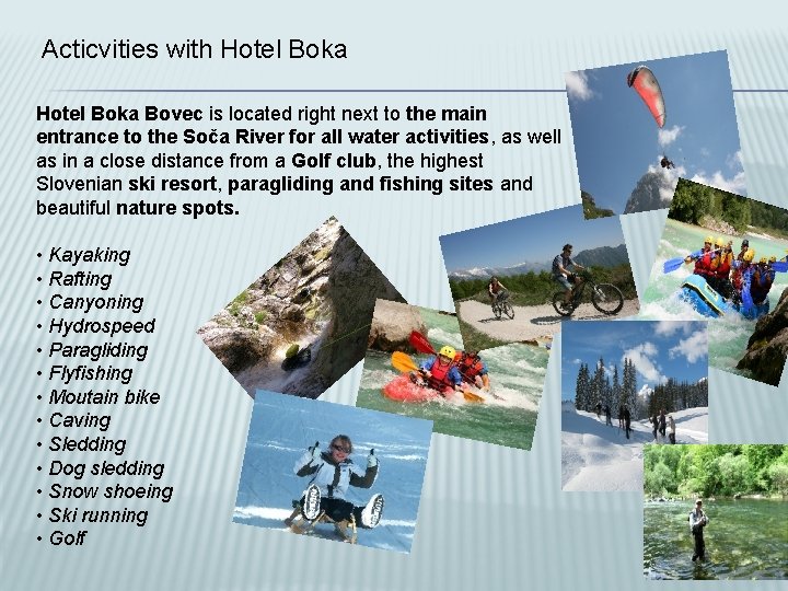 Acticvities with Hotel Boka Bovec is located right next to the main entrance to