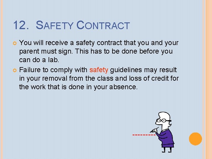 12. SAFETY CONTRACT You will receive a safety contract that you and your parent