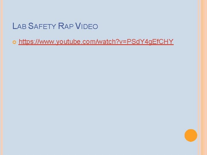 LAB SAFETY RAP VIDEO https: //www. youtube. com/watch? v=PSd. Y 4 g. Ef. CHY