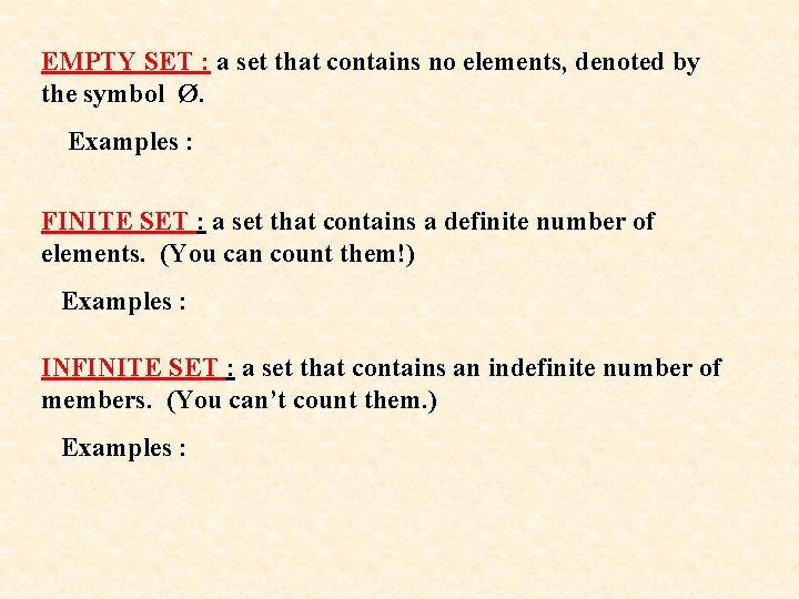 EMPTY SET : a set that contains no elements, denoted by the symbol Ø. EMPTY SET : a set that contains no elements, denoted by the symbol Ø.