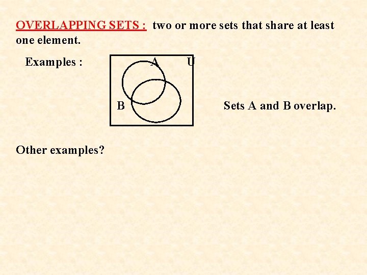 OVERLAPPING SETS : two or more sets that share at least one element. Examples OVERLAPPING SETS : two or more sets that share at least one element. Examples