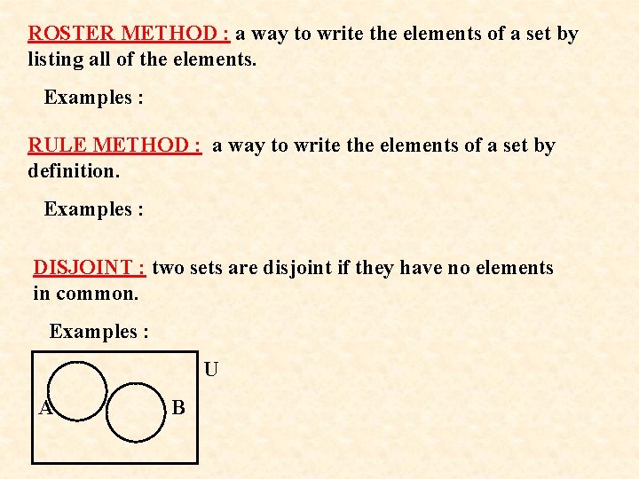 ROSTER METHOD : a way to write the elements of a set by listing ROSTER METHOD : a way to write the elements of a set by listing