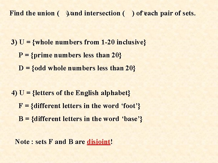 Find the union ( ) and intersection ( ) of each pair of sets. Find the union ( ) and intersection ( ) of each pair of sets.