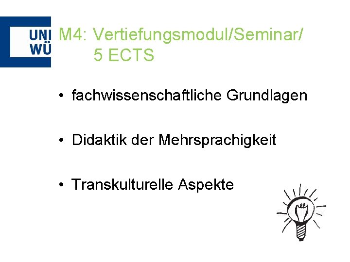 M 4: Vertiefungsmodul/Seminar/ 5 ECTS • fachwissenschaftliche Grundlagen • Didaktik der Mehrsprachigkeit • Transkulturelle