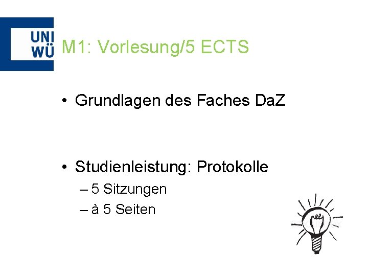 M 1: Vorlesung/5 ECTS • Grundlagen des Faches Da. Z • Studienleistung: Protokolle –