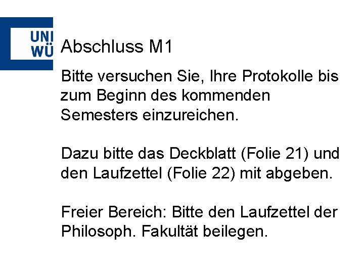 Abschluss M 1 Bitte versuchen Sie, Ihre Protokolle bis zum Beginn des kommenden Semesters