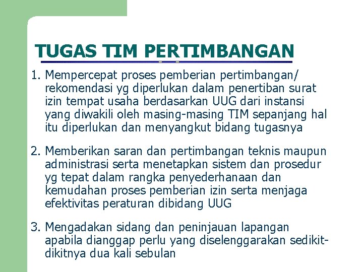 TUGAS TIM PERTIMBANGAN 1. Mempercepat proses pemberian pertimbangan/ rekomendasi yg diperlukan dalam penertiban surat