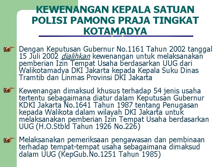 KEWENANGAN KEPALA SATUAN POLISI PAMONG PRAJA TINGKAT KOTAMADYA Dengan Keputusan Gubernur No. 1161 Tahun