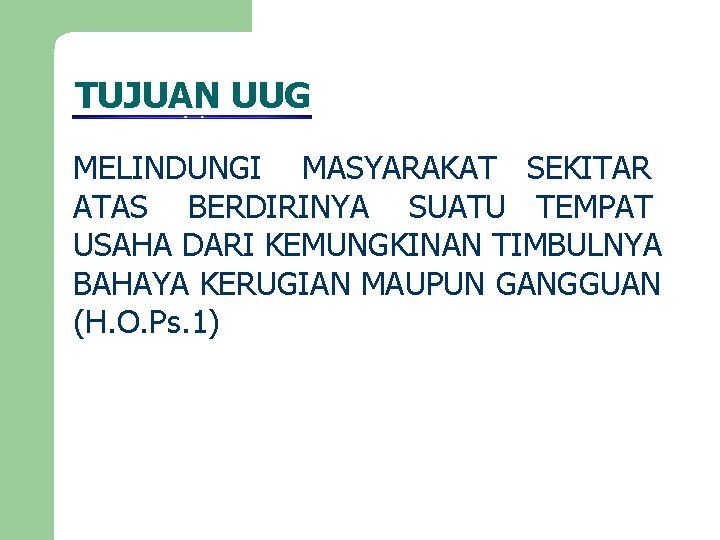 TUJUAN UUG MELINDUNGI MASYARAKAT SEKITAR ATAS BERDIRINYA SUATU TEMPAT USAHA DARI KEMUNGKINAN TIMBULNYA BAHAYA